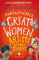 Fantastically Great Women Artists and Their Stories 9781526615343 Kate Pankhurst
