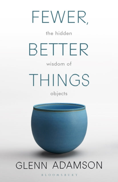 Book cover of: Fewer, Better Things. By: Glenn Adamson