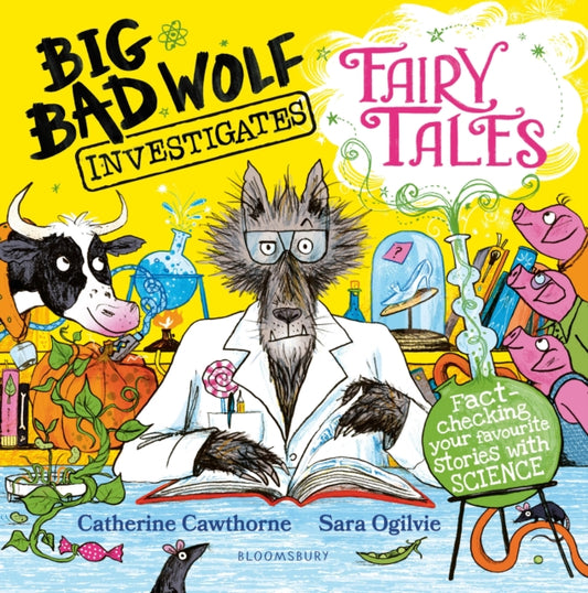 Big Bad Wolf Investigates Fairy Tales, Fact-checking your favourite stories with SCIENCE! Peters Children's Book of the Year 2025 9781526616265 Catherine Cawthorne