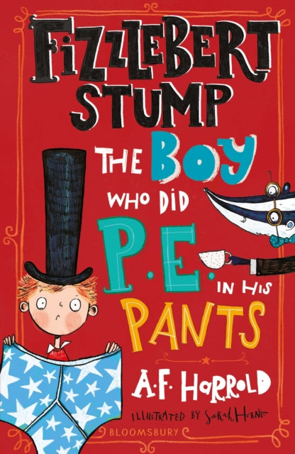 Book cover of: Fizzlebert Stump: The Boy Who Did P.E. in his Pants. By: A. F. Harrold