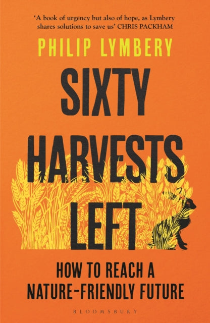 Book cover of: Sixty Harvests Left. By: Philip Lymbery