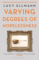 Book cover of: Varying Degrees of Hopelessness. By: Lucy Ellmann