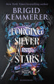 Book cover of: Forging Silver into Stars. By: Brigid Kemmerer