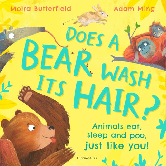 Does a Bear Wash its Hair?, Animals eat, sleep and poo, just like you! 9781526647085 Moira Butterfield