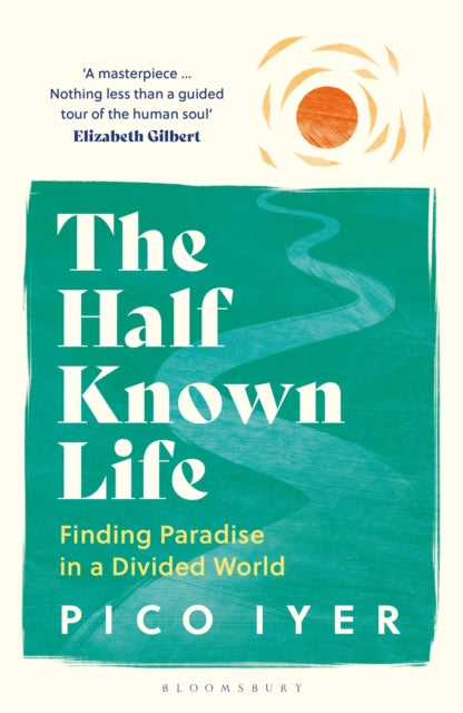 Book cover of: Half Known Life. By: Pico Iyer