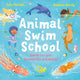 Animal Swim School, Learn to swim like your favourite animals! 9781526656995 Kate Peridot