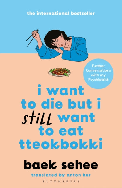 I Want to Die but I Still Want to Eat Tteokbokki, further conversations with my psychiatrist. The Sunday Times and internationally bestselling sequel to the hit Korean therapy memoir 9781526663665 Baek Sehee