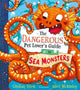 Dangerous Pet Lover's Guide to Sea Monsters