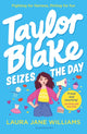 Taylor Blake Seizes the Day, The feisty and funny irresistible teen heroine 9781526668202 Laura Jane Williams