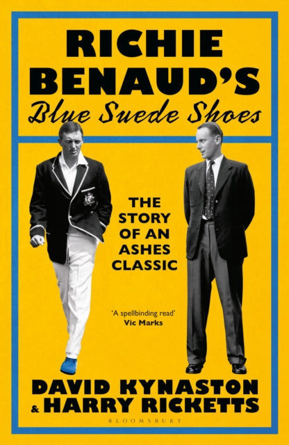 Richie Benaud’s Blue Suede Shoes, The Story of an Ashes Classic 9781526670298 David Kynaston