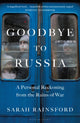 Book cover of: Goodbye to Russia. By: Sarah Rainsford