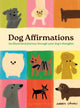 Dog Affirmations, An Illustrated Journey Through Your Dog's Thoughts 9781526688620 Andrea Cáceres