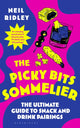Picky Bits Sommelier, The Ultimate Guide to Snack and Drink Pairings 9781526694522 RIDLEY, NEIL