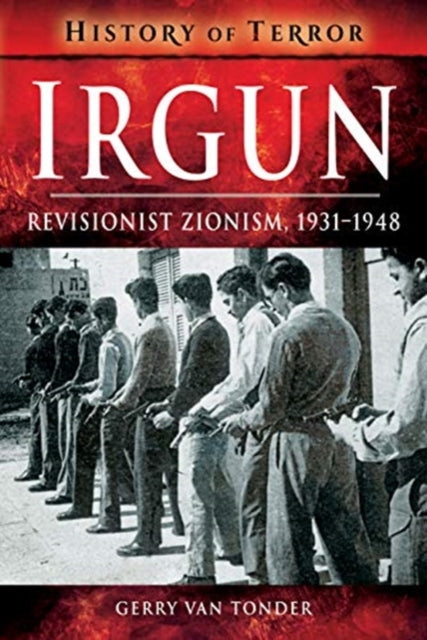 Irgun, Revisionist Zionism, 1931-1948 9781526728692 Gerry van Tonder
