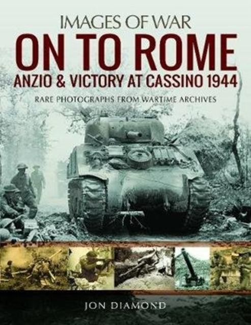 Book cover of: On to Rome: Anzio and Victory at Cassino, 1944. By: Jon Diamond