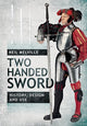 Book cover of: Two Handed Sword History, Design and Use. By: Neil Melville