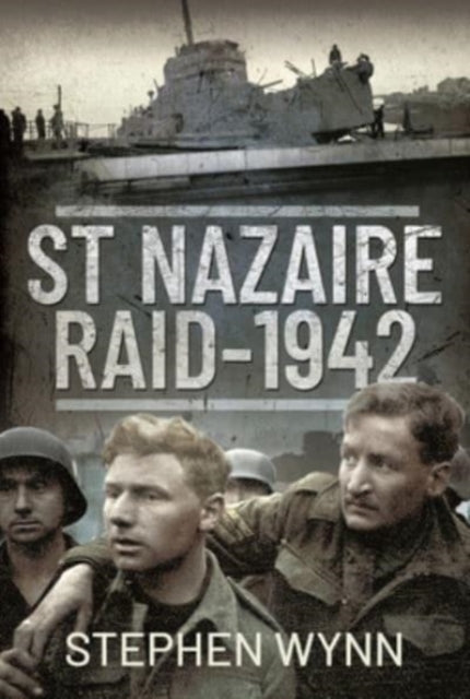 Book cover of: St Nazaire Raid, 1942. By: Stephen Wynn