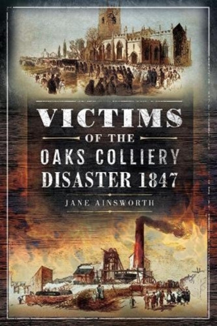 Book cover of: Victims of the Oaks Colliery Disaster 1847. By: Jane Ainsworth