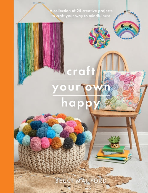 Book cover of: Craft Your Own Happy. By: Becci Mai Ford