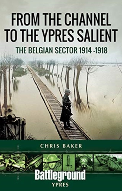 Book cover of: From the Channel to the Ypres Salient. By: Chris Baker