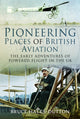 Book cover of: Pioneering Places of British Aviation. By: Bruce Hales-Dutton