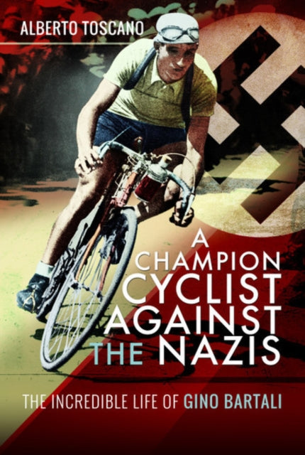 Book cover of: Champion Cyclist Against the Nazis. By: Alberto Toscano
