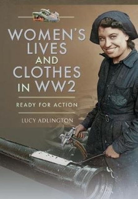Book cover of: Women's Lives and Clothes in WW2. By: Lucy Adlington