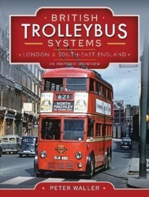 Book cover of: British Trolleybus Systems - London and South-East England. By: Peter Waller