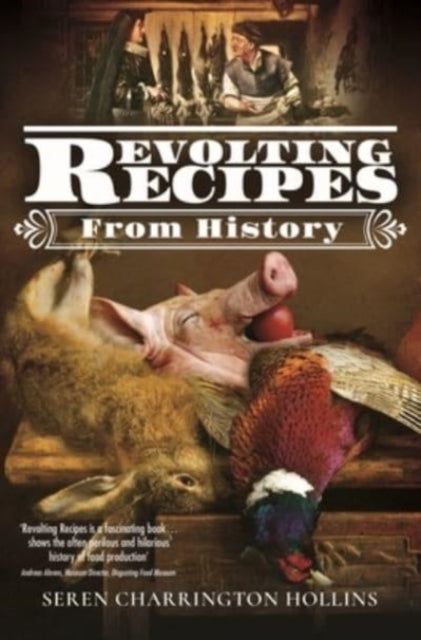 Book cover of: Revolting Recipes From History. By: Seren Charrington Hollins