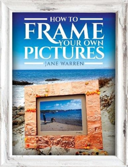 Book cover of: How to Frame Your Own Pictures. By: Jane Warren