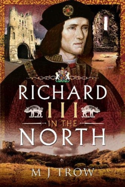 Book cover of: Richard III in the North. By: M. J. Trow
