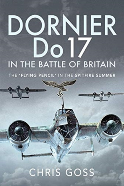 Book cover of: Dornier Do 17 in the Battle of Britain. By: Chris Goss