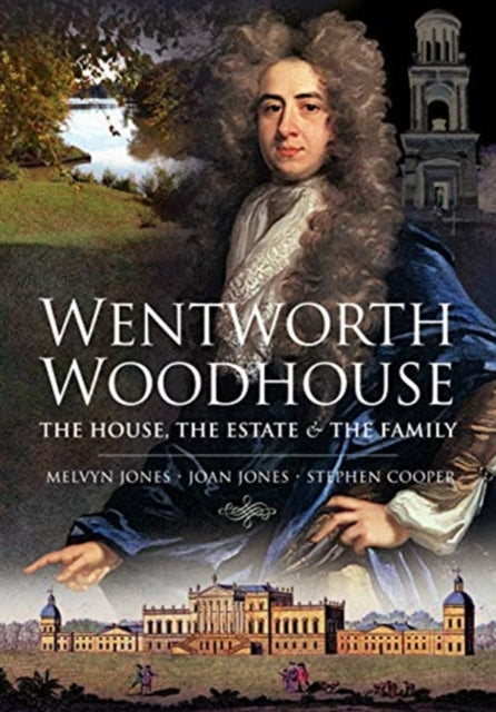 Book cover of: Wentworth Woodhouse: The House, the Estate and the Family. By: Melvyn Jones