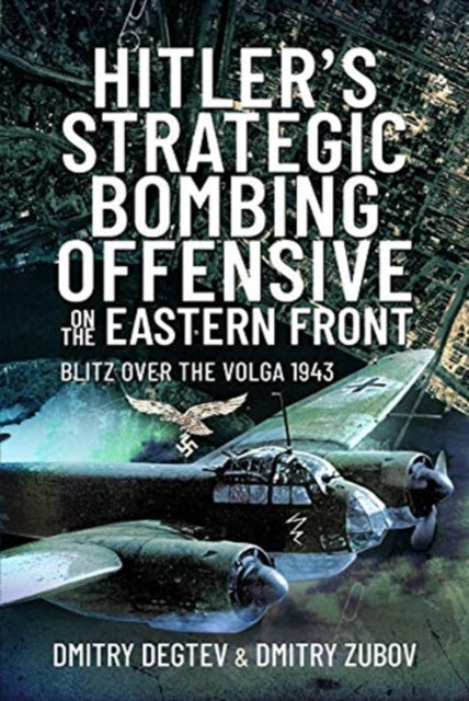 Book cover of: Hitler's Strategic Bombing Offensive on the Eastern Front. By: Dmitry Degtev