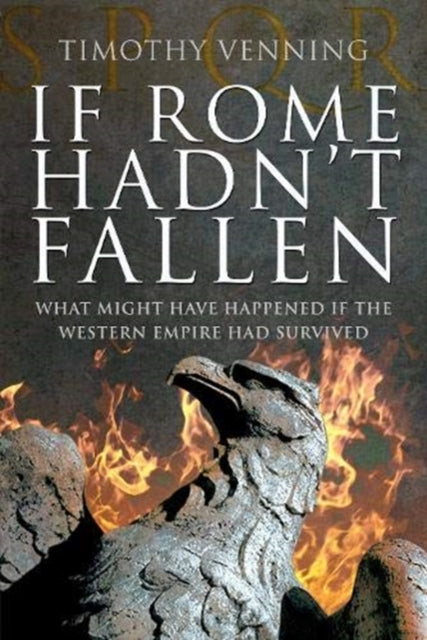 Book cover of: If Rome Hadn't Fallen. By: Timothy Venning