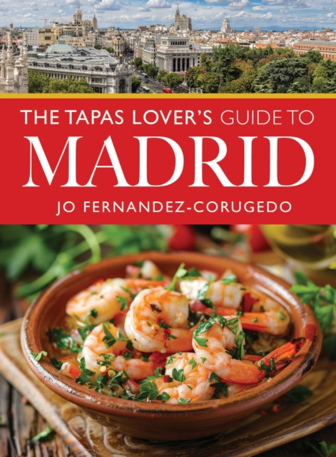 Book cover of: Tapas Lover's Guide to Madrid. By: Jo Fernandez-Corugedo