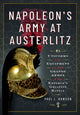 Napoleon's Army at Austerlitz, Uniforms and Equipment of the Grande Armee at the Emperor's Greatest Battle 9781526792297 Paul L. Dawson