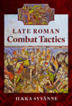 Book cover of: Late Roman Combat Tactics. By: Ilkka Syvänne