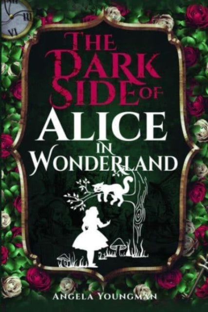 Book cover of: Dark Side of Alice in Wonderland. By: Angela Youngman
