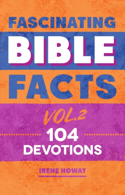Fascinating Bible Facts Vol. 2, 104 Devotions 9781527101449 Irene Howat