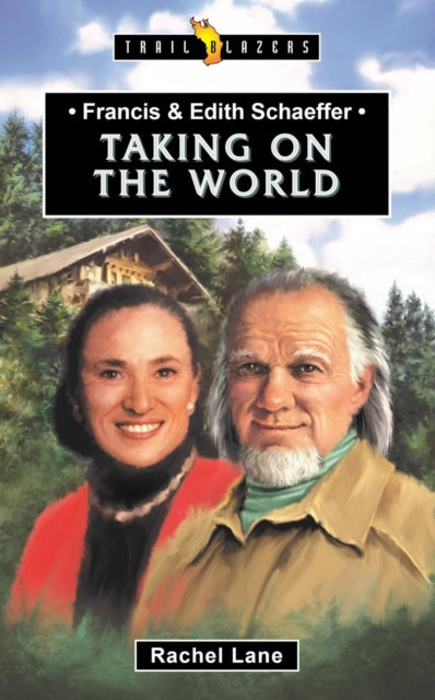 Book cover of: Francis & Edith Schaeffer: Taking on the World. By: Rachel Lane