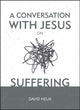 Book cover of: Conversation With Jesus... on Suffering. By: David Helm