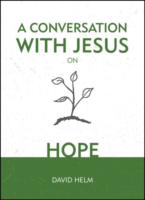 Book cover of: Conversation With Jesus... on Hope. By: David Helm