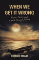 Book cover of: When We Get It Wrong. By: Dominic Smart