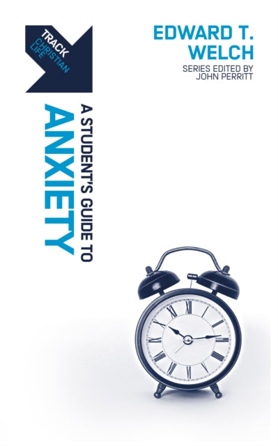 Book cover of: Track: A Student's Guide to Anxiety. By: Edward T. Welch
