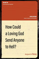 Book cover of: How Could a Loving God Send anyone to Hell?. By: Benjamin M. Skaug