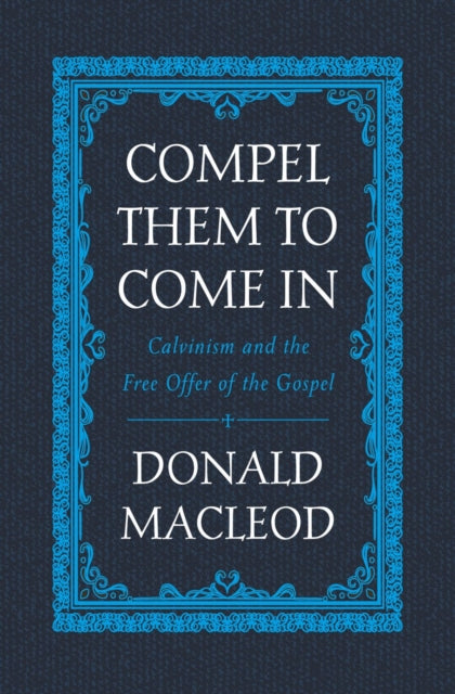 Book cover of: Compel Them to Come In. By: Donald MacLeod