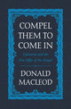 Book cover of: Compel Them to Come In. By: Donald MacLeod