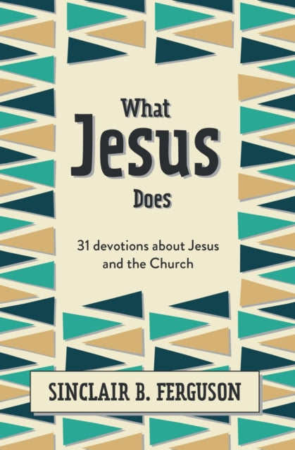 Book cover of: What Jesus Does. By: Sinclair B. Ferguson