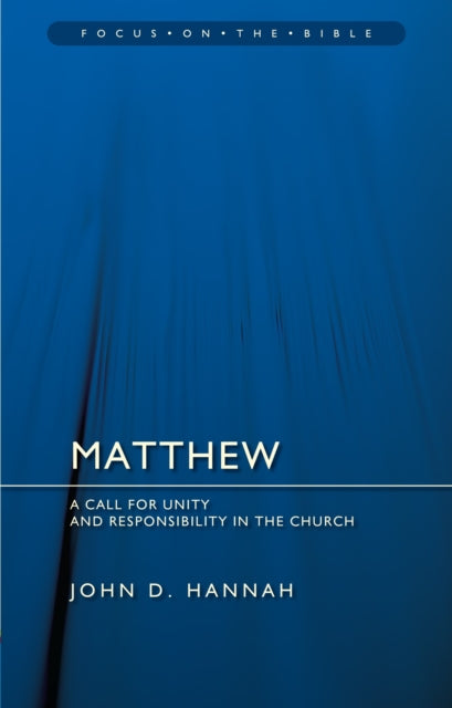 Book cover of: Matthew: A Call for Unity and Responsibility in the Church. By: John D Hannah
